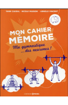 MA GYMNASTIQUE DES NEURONES - MON CAHIER MEMOIRE [SOLDE]