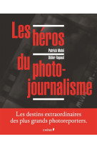 LES HEROS DU PHOTOJOURNALISME