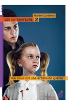 LES AUTODAFEURS - TOME 2 - MA SOEUR EST UNE ARTISTE DE GUERRE