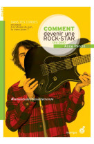 COMMENT DEVENIR UNE ROCK STAR (OU PAS)