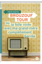 BROUZOUF TOUR OU LA FOLLE VIREE AVEC MA GRAND-MERE COMPLETEMENT BARREE