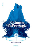 LE ROYAUME DE PIERRE D-ANGLE - LIVRE 1 - L-ART DU NAUFRAGE