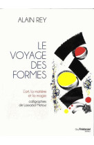 LE VOYAGE DES FORMES : L-ART, MATI?RE ET MAGIE [SOLDE]