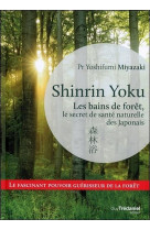 SHINRIN YOKU - LES BAINS DE FORET, LE SECRET DE SANTE NATURELLE DES JAPONAIS