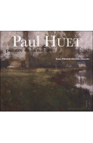 PAUL HUET - PEINTRE DE LA NATURE