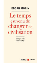 LE TEMPS EST VENU DE CHANGER DE CIVILISATION