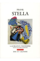 FRANK STELLA. LA JUBILATION TRAVERSIERE [SOLDE] [SOLDE]