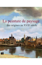 PEINTURE DE PAYSAGE ET SON INFLUENCE DES ORIGINES AU XVIIE SIECLE (LA) [SOLDE]