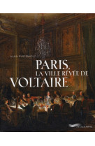 PARIS LA VILLE REVEE DE VOLTAIRE  [SOLDE] [SOLDE] [SOLDE]