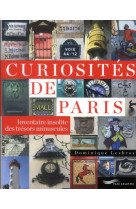 CURIOSITES DE PARIS - INVENTAIRE INSOLITE DES TRESORS MINUSCULES