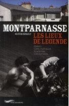 Montparnasse - les lieux de légende