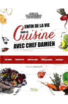 Enfin de la vie dans la cuisine avec Chef Damien