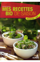 MES RECETTES BIO DE SAISON. PRINTEMPS-ETE [SOLDE]