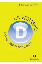 LA VITAMINE D - NOUVEL ESPOIR DE LA SANTE