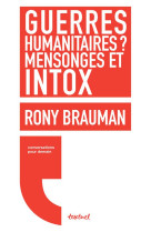 GUERRES HUMANITAIRES: MENSONGES ET INTOX