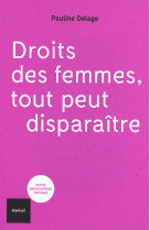 DROITS DES FEMMES, TOUT PEUT DISPARAITRE