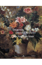 DES FLEURS EN HIVER. DELACROIX, OTHONIEL, CRETEN