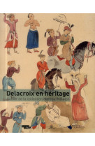 DELACROIX EN HERITAGE - AUTOUR DE LA COLLECTION MOREAU-NELATON [SOLDE] [SOLDE]