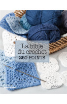 LA BIBLE DU CROCHET - 250 POINTS EXPLIQUES