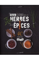 CUISINER AVEC LES HERBES ET LES EPICES [SOLDE]