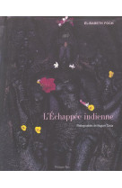 L-ECHAPPEE INDIENNE