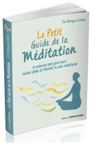 LE PETIT GUIDE DE LA MEDITATION - 10 MINUTES PAR JOUR POUR LACHER PRISE ET TROUVER LA PAIX INTERIEUR