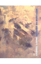 GABRIEL LOPPE VOYAGES EN MONTAGNE [SOLDE]