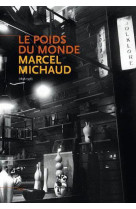 POIDS DU MONDE MARCEL MICHAUD 1899-1958 [SOLDE] [SOLDE] [SOLDE]