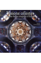 VISIONS CELESTES LES PLUS BELLES COUPOLES D-EUROPE