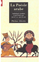 LA POESIE ARABE ANTHOLOGIE - DES ORIGINES A NOS JOURS