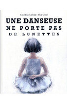 DANSEUSE NE PORTE PAS DE LUNETTES (UNE)