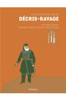 DECRIS-RAVAGE DEUXIEME EPISODE - DECRIRE L-EMPIRE OTTOMAN AUTOUR DE 1830