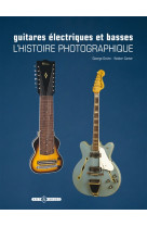 GUITARES ELECTRIQUES ET BASSES L-HISTOIRE PHOTOGRAPHIQUE