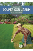 COMMENT LOUPER SON JARDIN SANS COMPLEXE [SOLDE] [SOLDE] [SOLDE] [SOLDE]