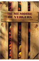 DE MEMOIRE DE VERGERS. HISTOIRES GOURMANDES DES FRUITS DE NOS CAMPAGNES. [SOLDE]