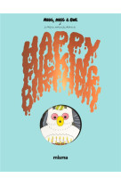 MEGG, MOGG AND OWL - HAPPY FUCKING BIRTHDAY