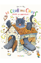 LE CLUB DES CHATS CASSE LA BARAQUE !