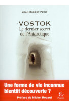 VOSTOK - LE DERNIER SECRET DE L-ANTARCTIQUE [SOLDE]