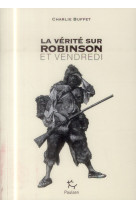 LA VERITE SUR ROBINSON ET VENDREDI [SOLDE] [SOLDE]