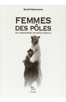 FEMMES DES POLES - DIX AVENTURIERES EN QUETE D-ABSOLU [SOLDE] [SOLDE] [SOLDE] [SOLDE]