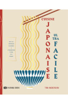 CUISINE JAPONAISE ULTRA FACILE - RECETTES JAPONAISES CLASSIQUES ET D-AUJOURD-HUI A FAIRE A LA MAISON