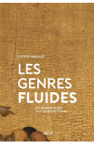 LES GENRES FLUIDES - DE JEANNE D-ARC AUX SAINTES TRANS