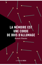 LA MEMOIRE EST UNE CORDE DE BOIS D-ALLUMAGE