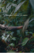 COMMENT PENSENT LES FORETS - VERS UNE ANTHROPOLOGIE AU-DELA DE L-HUMAIN