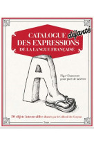 CATALOGUE DEJANTE DES EXPRESSIONS DE LA LANGUE FRANCAISE T01