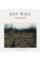 JEFF WALL TRANSIT /ANGLAIS/ALLEMAND