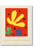 HENRI MATISSE. LES PAPIERS DECOUPES. DESSINER AVEC DES CISEAUX