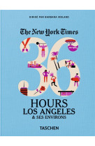 NYT. 36 HOURS. LOS ANGELES & SES ENVIRONS - VA