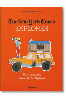 THE NEW YORK TIMES EXPLORER. MONTAGNES, DESERTS & PLAINES