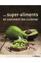 LES SUPERALIMENTS ET COMMENT LES CUISINER [SOLDE]